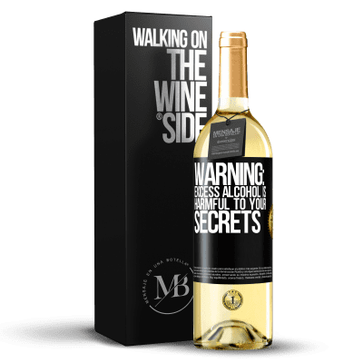 «Warning: Excess alcohol is harmful to your secrets» WHITE Edition