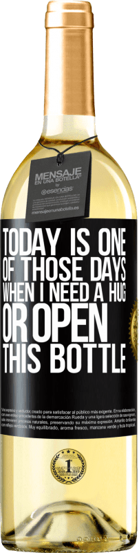 29,95 € Free Shipping | White Wine WHITE Edition Today is one of those days when I need a hug, or open this bottle Black Label. Customizable label Young wine Harvest 2024 Verdejo