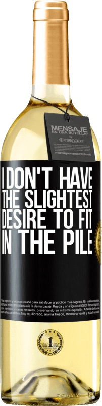 29,95 € Free Shipping | White Wine WHITE Edition I don't have the slightest desire to fit in the pile Black Label. Customizable label Young wine Harvest 2024 Verdejo