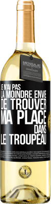 29,95 € Envoi gratuit | Vin blanc Édition WHITE Je n'ai pas la moindre envie de trouver ma place dans le troupeau Étiquette Noire. Étiquette personnalisable Vin jeune Récolte 2024 Verdejo