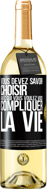 29,95 € Envoi gratuit | Vin blanc Édition WHITE Vous devez savoir choisir avec qui vous voulez vous compliquer la vie Étiquette Noire. Étiquette personnalisable Vin jeune Récolte 2024 Verdejo