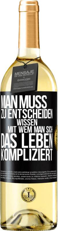 29,95 € Kostenloser Versand | Weißwein WHITE Ausgabe Man muss zu entscheiden wissen, mit wem man sich das Leben kompliziert Schwarzes Etikett. Anpassbares Etikett Junger Wein Ernte 2024 Verdejo