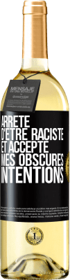 29,95 € Envoi gratuit | Vin blanc Édition WHITE Arrête d'être raciste et accepte mes obscures intentions Étiquette Noire. Étiquette personnalisable Vin jeune Récolte 2024 Verdejo