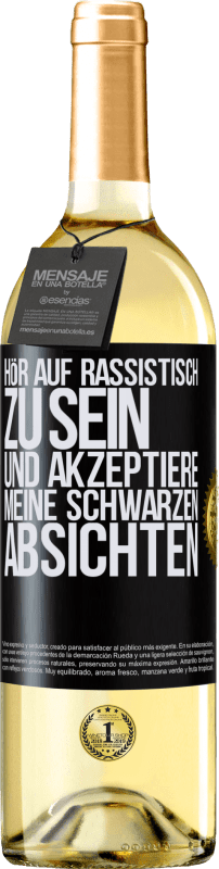 29,95 € Kostenloser Versand | Weißwein WHITE Ausgabe Hör auf, rassistisch zu sein und akzeptiere meine schwarzen Absichten Schwarzes Etikett. Anpassbares Etikett Junger Wein Ernte 2023 Verdejo
