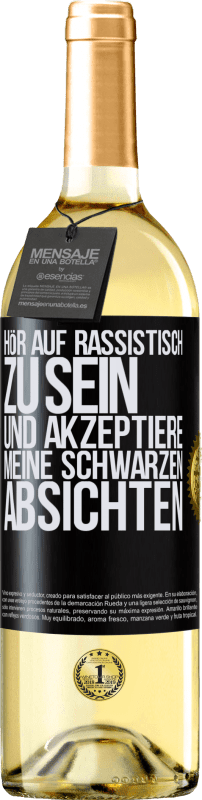 29,95 € Kostenloser Versand | Weißwein WHITE Ausgabe Hör auf, rassistisch zu sein und akzeptiere meine schwarzen Absichten Schwarzes Etikett. Anpassbares Etikett Junger Wein Ernte 2024 Verdejo