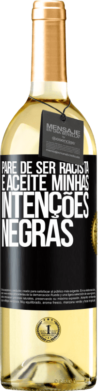 29,95 € Envio grátis | Vinho branco Edição WHITE Pare de ser racista e aceite minhas intenções negras Etiqueta Preta. Etiqueta personalizável Vinho jovem Colheita 2024 Verdejo