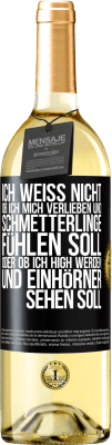 29,95 € Kostenloser Versand | Weißwein WHITE Ausgabe Ich weiß nicht, ob ich mich verlieben und Schmetterlinge fühlen soll, oder ob ich high werden und Einhörner sehen soll Schwarzes Etikett. Anpassbares Etikett Junger Wein Ernte 2024 Verdejo