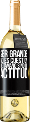 29,95 € Envío gratis | Vino Blanco Edición WHITE Ser grande no es cuestión de tamaño, sino de actitud Etiqueta Negra. Etiqueta personalizable Vino joven Cosecha 2023 Verdejo