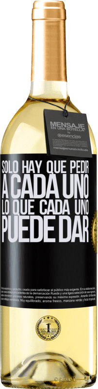 29,95 € Envío gratis | Vino Blanco Edición WHITE Sólo hay que pedir a cada uno, lo que cada uno puede dar Etiqueta Negra. Etiqueta personalizable Vino joven Cosecha 2024 Verdejo