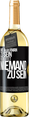 29,95 € Kostenloser Versand | Weißwein WHITE Ausgabe Wie jederman zu sein bedeutet niemand zu sein Schwarzes Etikett. Anpassbares Etikett Junger Wein Ernte 2024 Verdejo