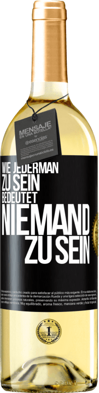 29,95 € Kostenloser Versand | Weißwein WHITE Ausgabe Wie jederman zu sein bedeutet niemand zu sein Schwarzes Etikett. Anpassbares Etikett Junger Wein Ernte 2023 Verdejo