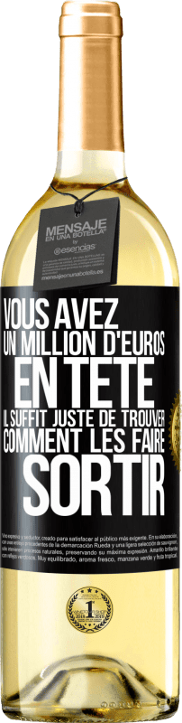 29,95 € Envoi gratuit | Vin blanc Édition WHITE Vous avez un million d'euros en tête. Il suffit juste de trouver comment les faire sortir Étiquette Noire. Étiquette personnalisable Vin jeune Récolte 2024 Verdejo