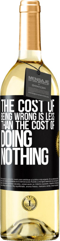 29,95 € Free Shipping | White Wine WHITE Edition The cost of being wrong is less than the cost of doing nothing Black Label. Customizable label Young wine Harvest 2025 Verdejo
