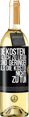 29,95 € Kostenloser Versand | Weißwein WHITE Ausgabe Die Kosten, falsch zu liegen sind geringer als die Kosten, nichts zu tun Schwarzes Etikett. Anpassbares Etikett Junger Wein Ernte 2024 Verdejo