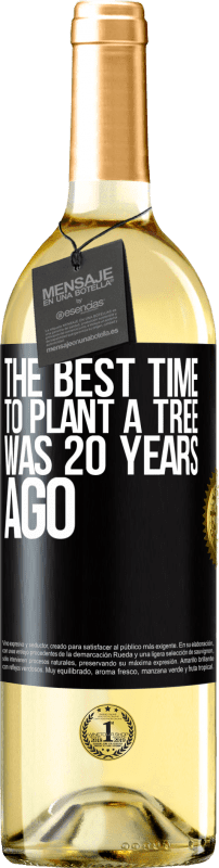 29,95 € Free Shipping | White Wine WHITE Edition The best time to plant a tree was 20 years ago Black Label. Customizable label Young wine Harvest 2024 Verdejo