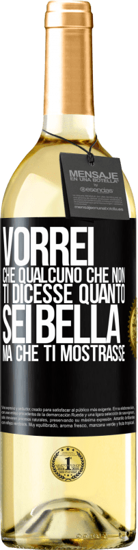 29,95 € Spedizione Gratuita | Vino bianco Edizione WHITE Vorrei che qualcuno che non ti dicesse quanto sei bella, ma che ti mostrasse Etichetta Nera. Etichetta personalizzabile Vino giovane Raccogliere 2024 Verdejo