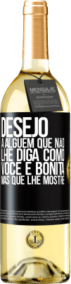 29,95 € Envio grátis | Vinho branco Edição WHITE Desejo a alguém que não lhe diga como você é bonita, mas que lhe mostre Etiqueta Preta. Etiqueta personalizável Vinho jovem Colheita 2024 Verdejo