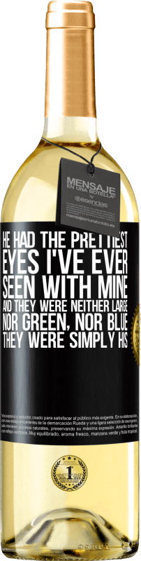 29,95 € Бесплатная доставка | Белое вино Издание WHITE У него были самые красивые глаза, которые я когда-либо видел своими. И они не были ни большими, ни зелеными, ни синими. Они Черная метка. Настраиваемая этикетка Молодое вино Урожай 2023 Verdejo