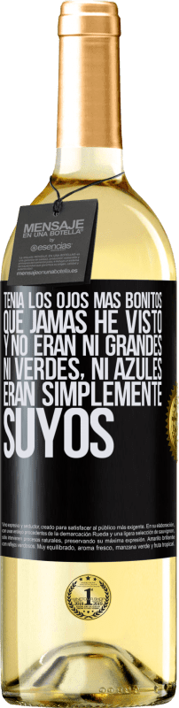 29,95 € Envío gratis | Vino Blanco Edición WHITE Tenía los ojos más bonitos que jamás he visto con los míos. Y no eran ni grandes, ni verdes, ni azules. Eran simplemente Etiqueta Negra. Etiqueta personalizable Vino joven Cosecha 2024 Verdejo