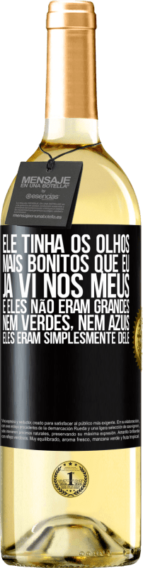 29,95 € Envio grátis | Vinho branco Edição WHITE Ele tinha os olhos mais bonitos que eu já vi nos meus. E eles não eram grandes, nem verdes, nem azuis. Eles eram Etiqueta Preta. Etiqueta personalizável Vinho jovem Colheita 2024 Verdejo