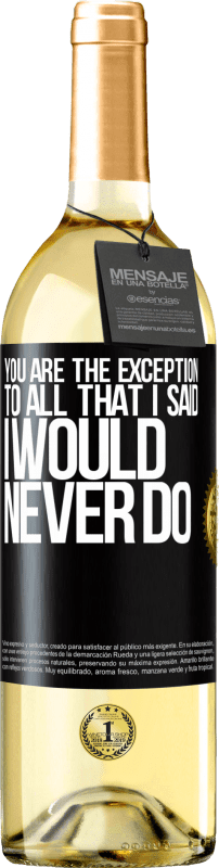 29,95 € Free Shipping | White Wine WHITE Edition You are the exception to all that I said I would never do Black Label. Customizable label Young wine Harvest 2023 Verdejo