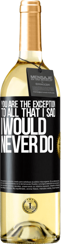 29,95 € Free Shipping | White Wine WHITE Edition You are the exception to all that I said I would never do Black Label. Customizable label Young wine Harvest 2024 Verdejo