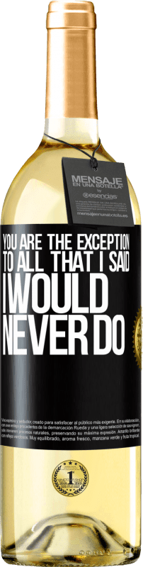 29,95 € Free Shipping | White Wine WHITE Edition You are the exception to all that I said I would never do Black Label. Customizable label Young wine Harvest 2025 Verdejo