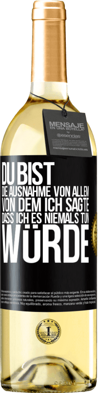 29,95 € Kostenloser Versand | Weißwein WHITE Ausgabe Du bist die Ausnahme von allem, von dem ich sagte, dass ich es niemals tun würde Schwarzes Etikett. Anpassbares Etikett Junger Wein Ernte 2024 Verdejo