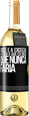 29,95 € Envio grátis | Vinho branco Edição WHITE Você é a exceção a tudo o que eu disse que nunca faria Etiqueta Preta. Etiqueta personalizável Vinho jovem Colheita 2024 Verdejo