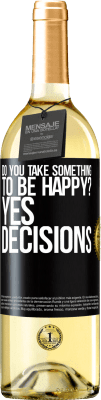 29,95 € Free Shipping | White Wine WHITE Edition do you take something to be happy? Yes, decisions Black Label. Customizable label Young wine Harvest 2024 Verdejo