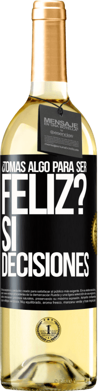 29,95 € Envío gratis | Vino Blanco Edición WHITE ¿Tomas algo para ser feliz? Sí, decisiones Etiqueta Negra. Etiqueta personalizable Vino joven Cosecha 2024 Verdejo