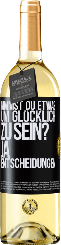 29,95 € Kostenloser Versand | Weißwein WHITE Ausgabe nimmst du etwas, um glücklich zu sein? Ja, Entscheidungen Schwarzes Etikett. Anpassbares Etikett Junger Wein Ernte 2023 Verdejo