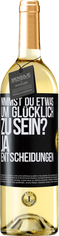 29,95 € Kostenloser Versand | Weißwein WHITE Ausgabe nimmst du etwas, um glücklich zu sein? Ja, Entscheidungen Schwarzes Etikett. Anpassbares Etikett Junger Wein Ernte 2024 Verdejo