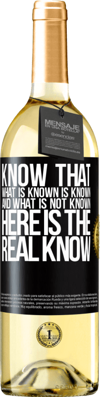 29,95 € Бесплатная доставка | Белое вино Издание WHITE Знайте, что то, что известно, известно, а что не известно вот настоящее знание Черная метка. Настраиваемая этикетка Молодое вино Урожай 2023 Verdejo