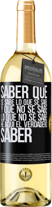 29,95 € Envío gratis | Vino Blanco Edición WHITE Saber que se sabe lo que se sabe y que no se sabe lo que no se sabe he aquí el verdadero saber Etiqueta Negra. Etiqueta personalizable Vino joven Cosecha 2024 Verdejo