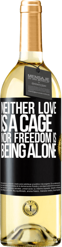 29,95 € Free Shipping | White Wine WHITE Edition Neither love is a cage, nor freedom is being alone Black Label. Customizable label Young wine Harvest 2023 Verdejo
