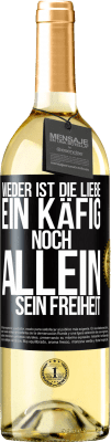 29,95 € Kostenloser Versand | Weißwein WHITE Ausgabe Weder ist die Liebe ein Käfig, noch allein sein Freiheit Schwarzes Etikett. Anpassbares Etikett Junger Wein Ernte 2024 Verdejo