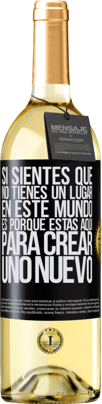 29,95 € Envío gratis | Vino Blanco Edición WHITE Si sientes que no tienes un lugar en este mundo, es porque estás aquí para crear uno nuevo Etiqueta Negra. Etiqueta personalizable Vino joven Cosecha 2024 Verdejo