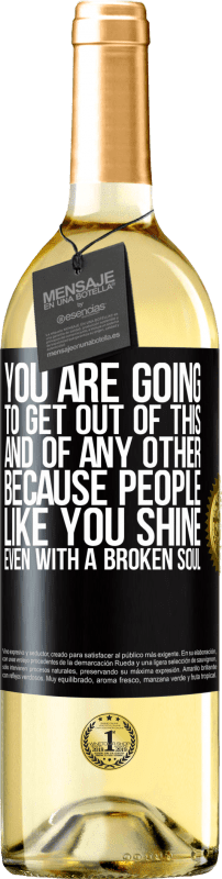 29,95 € Free Shipping | White Wine WHITE Edition You are going to get out of this, and of any other, because people like you shine even with a broken soul Black Label. Customizable label Young wine Harvest 2024 Verdejo