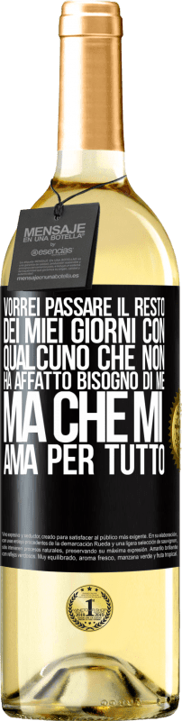 29,95 € Spedizione Gratuita | Vino bianco Edizione WHITE Vorrei passare il resto dei miei giorni con qualcuno che non ha affatto bisogno di me, ma che mi ama per tutto Etichetta Nera. Etichetta personalizzabile Vino giovane Raccogliere 2024 Verdejo