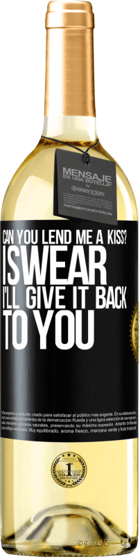 29,95 € Free Shipping | White Wine WHITE Edition can you lend me a kiss? I swear I'll give it back to you Black Label. Customizable label Young wine Harvest 2024 Verdejo