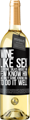 29,95 € Free Shipping | White Wine WHITE Edition Wine, like sex, everyone talks about him, few know him, and only some know how to do it well Black Label. Customizable label Young wine Harvest 2025 Verdejo