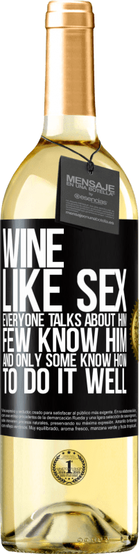 29,95 € Бесплатная доставка | Белое вино Издание WHITE Вино, как секс, все говорят о нем, мало кто его знает, и только некоторые знают, как это сделать хорошо Черная метка. Настраиваемая этикетка Молодое вино Урожай 2023 Verdejo