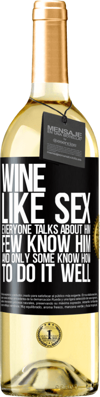 29,95 € Free Shipping | White Wine WHITE Edition Wine, like sex, everyone talks about him, few know him, and only some know how to do it well Black Label. Customizable label Young wine Harvest 2024 Verdejo