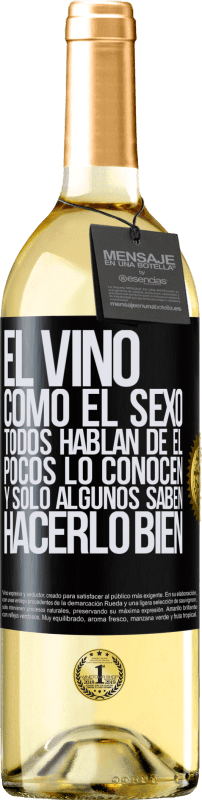 29,95 € Envío gratis | Vino Blanco Edición WHITE El vino, como el sexo, todos hablan de él, pocos lo conocen, y sólo algunos saben hacerlo bien Etiqueta Negra. Etiqueta personalizable Vino joven Cosecha 2024 Verdejo