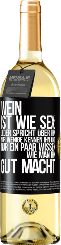 29,95 € Kostenloser Versand | Weißwein WHITE Ausgabe Wein ist wie Sex: jeder spricht über ihn, nur wenige kennen ihn und nur ein paar wissen, wie man ihn gut macht Schwarzes Etikett. Anpassbares Etikett Junger Wein Ernte 2023 Verdejo