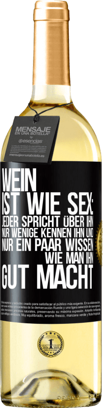 29,95 € Kostenloser Versand | Weißwein WHITE Ausgabe Wein ist wie Sex: jeder spricht über ihn, nur wenige kennen ihn und nur ein paar wissen, wie man ihn gut macht Schwarzes Etikett. Anpassbares Etikett Junger Wein Ernte 2024 Verdejo