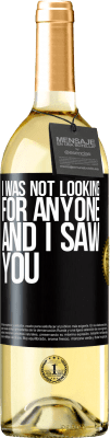 29,95 € Free Shipping | White Wine WHITE Edition I was not looking for anyone and I saw you Black Label. Customizable label Young wine Harvest 2023 Verdejo