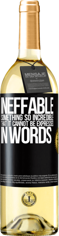 29,95 € Free Shipping | White Wine WHITE Edition Ineffable. Something so incredible that it cannot be expressed in words Black Label. Customizable label Young wine Harvest 2023 Verdejo
