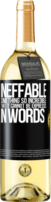 29,95 € Free Shipping | White Wine WHITE Edition Ineffable. Something so incredible that it cannot be expressed in words Black Label. Customizable label Young wine Harvest 2025 Verdejo